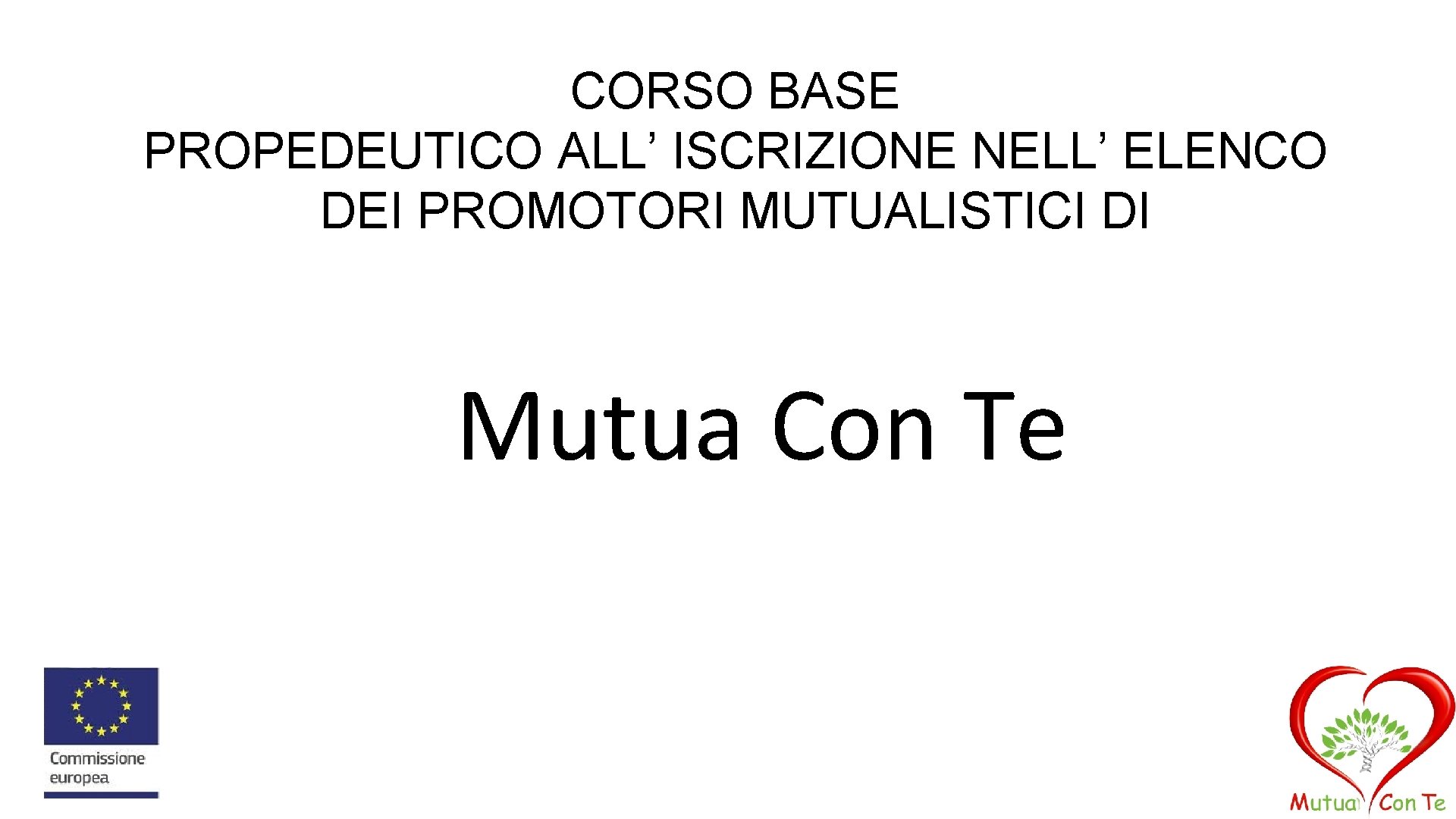 CORSO BASE PROPEDEUTICO ALL’ ISCRIZIONE NELL’ ELENCO DEI PROMOTORI MUTUALISTICI DI Mutua Con Te