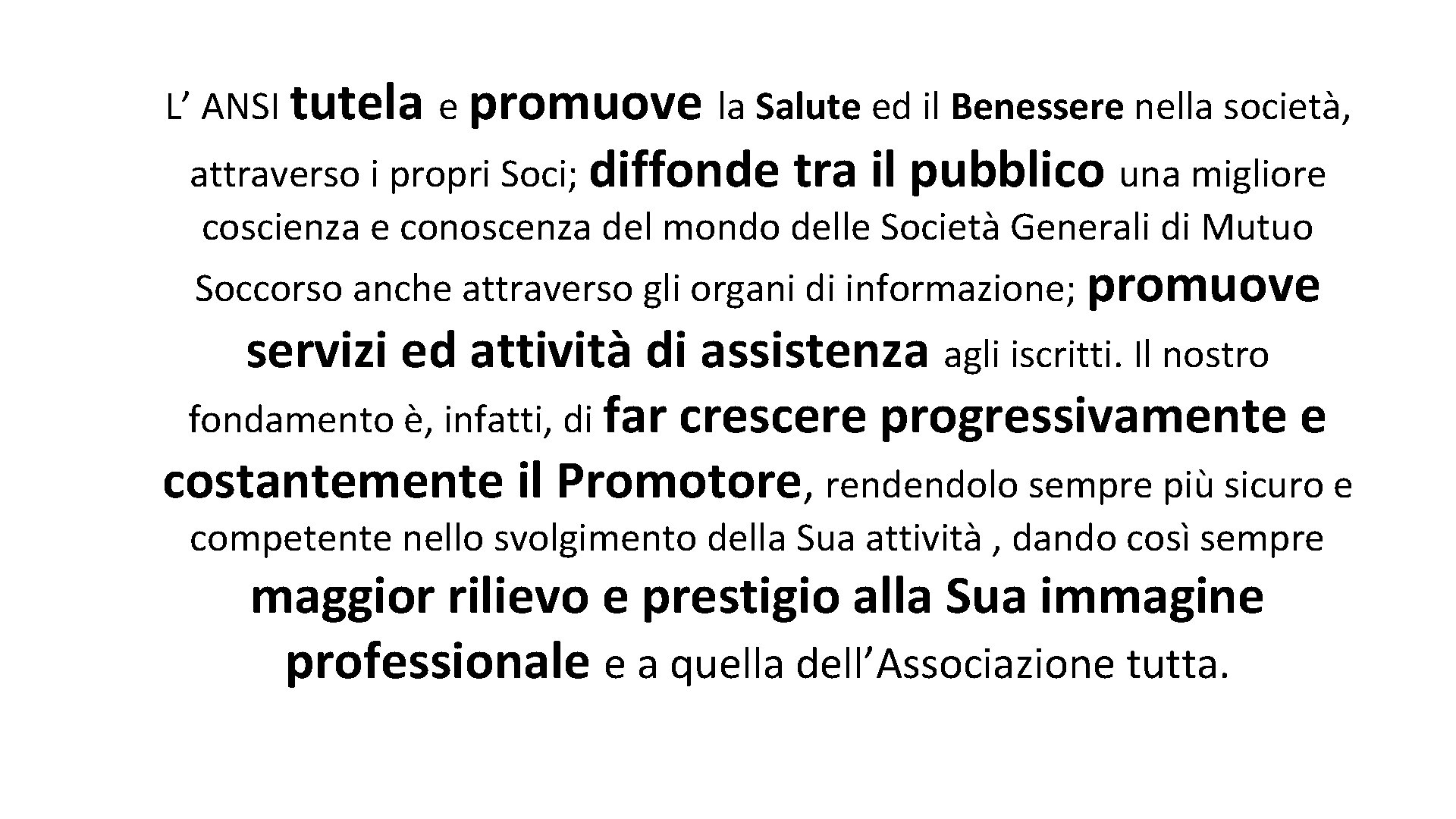 L’ ANSI tutela e promuove la Salute ed il Benessere nella società, attraverso i