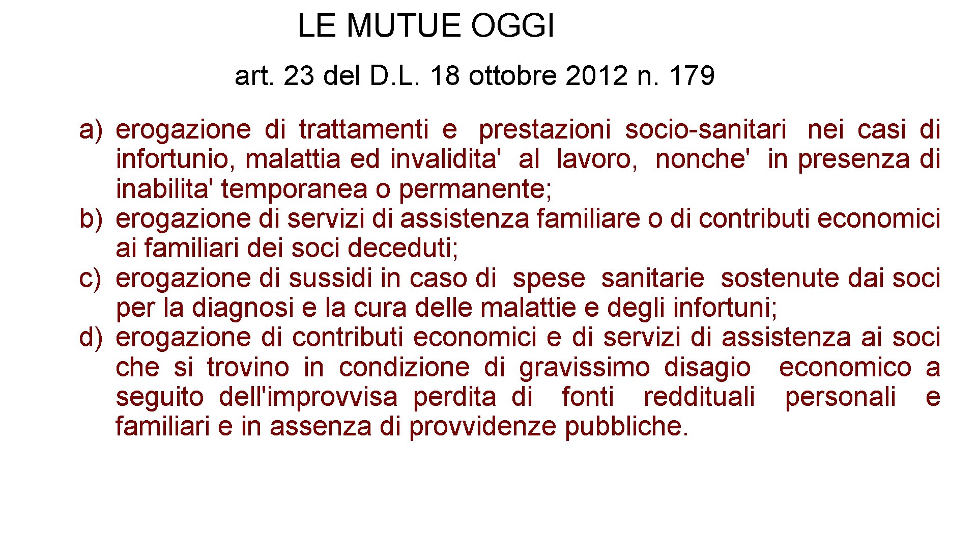 LE MUTUE OGGI art. 23 del D. L. 18 ottobre 2012 n. 179 a)