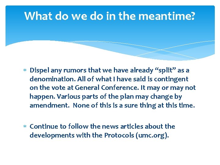 What do we do in the meantime? Dispel any rumors that we have already