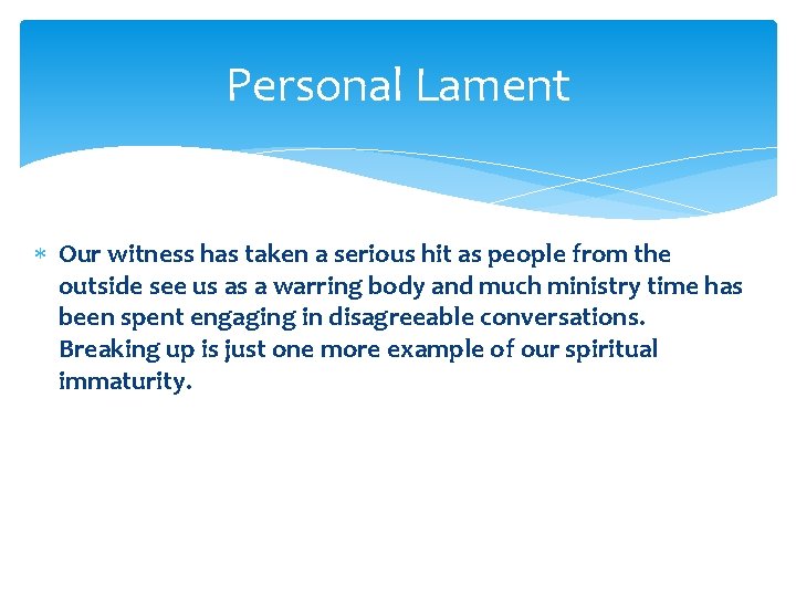 Personal Lament Our witness has taken a serious hit as people from the outside