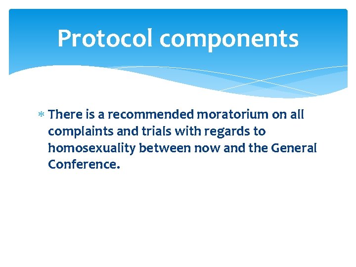 Protocol components There is a recommended moratorium on all complaints and trials with regards