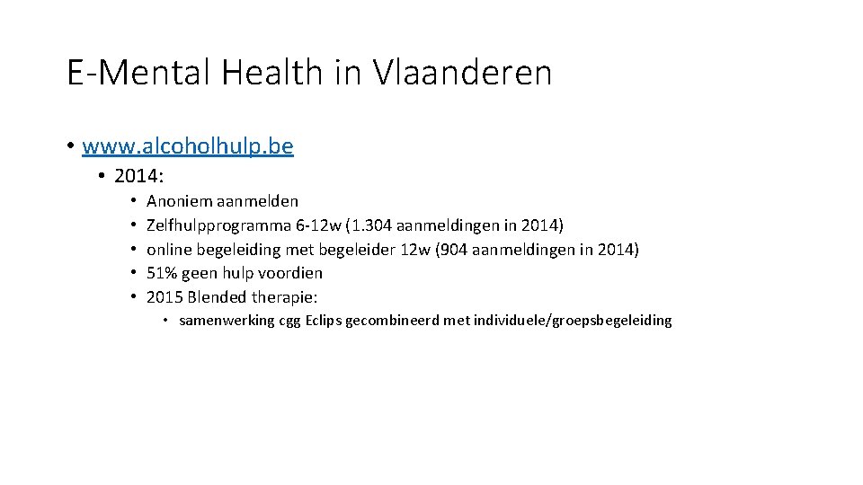 E-Mental Health in Vlaanderen • www. alcoholhulp. be • 2014: • • • Anoniem