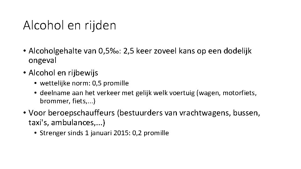 Alcohol en rijden • Alcoholgehalte van 0, 5‰: 2, 5 keer zoveel kans op