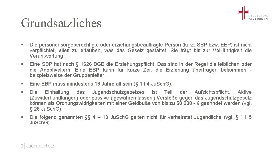 Grundsätzliches § Die personensorgeberechtigte oder erziehungsbeauftragte Person (kurz: SBP bzw. EBP) ist nicht verpflichtet,