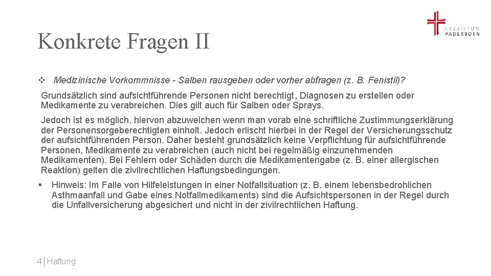 Konkrete Fragen II v Medizinische Vorkommnisse - Salben rausgeben oder vorher abfragen (z. B.