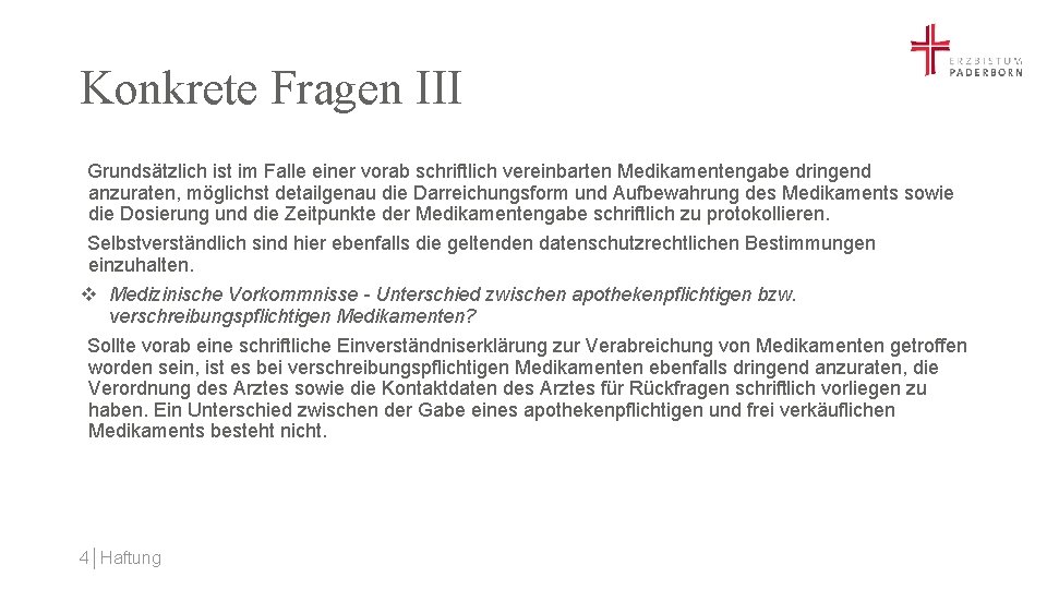 Konkrete Fragen III Grundsätzlich ist im Falle einer vorab schriftlich vereinbarten Medikamentengabe dringend anzuraten,