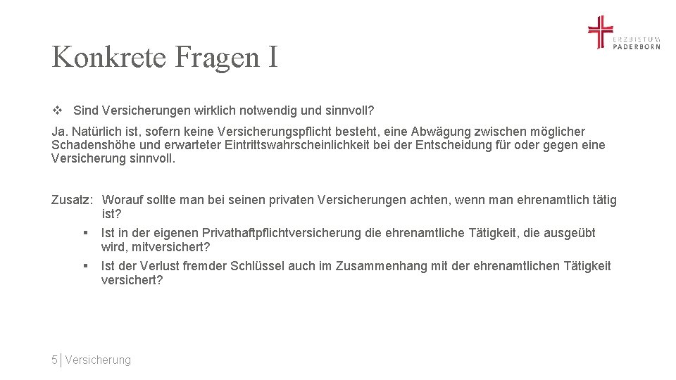 Konkrete Fragen I v Sind Versicherungen wirklich notwendig und sinnvoll? Ja. Natürlich ist, sofern