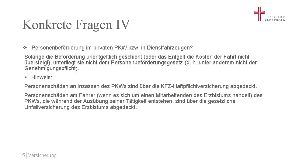 Konkrete Fragen IV v Personenbeförderung im privaten PKW bzw. in Dienstfahrzeugen? Solange die Beförderung