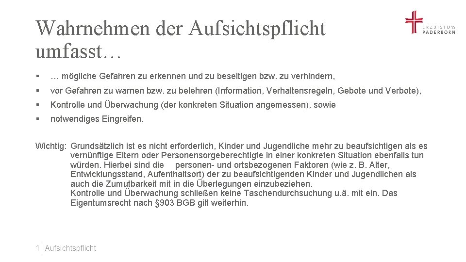 Wahrnehmen der Aufsichtspflicht umfasst… § … mögliche Gefahren zu erkennen und zu beseitigen bzw.