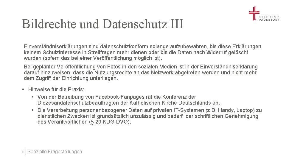 Bildrechte und Datenschutz III Einverständniserklärungen sind datenschutzkonform solange aufzubewahren, bis diese Erklärungen keinem Schutzinteresse