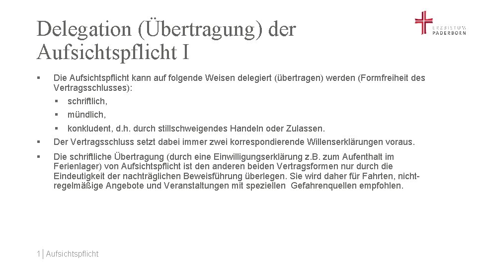 Delegation (Übertragung) der Aufsichtspflicht I § § § Die Aufsichtspflicht kann auf folgende Weisen