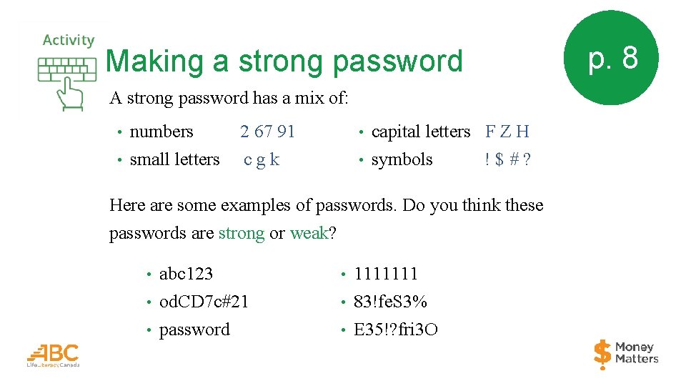 Making a strong password A strong password has a mix of: • • numbers