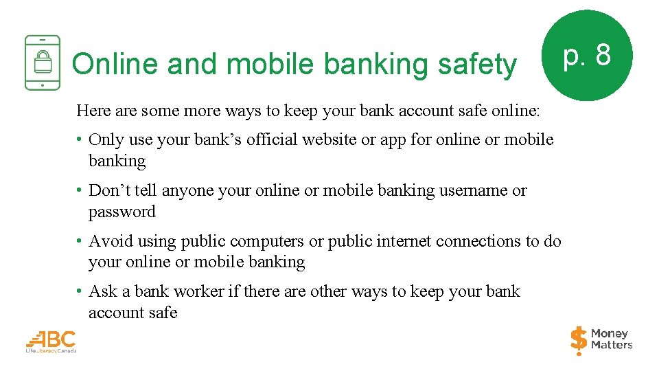 Online and mobile banking safety Here are some more ways to keep your bank