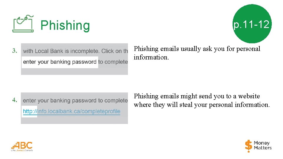 Phishing p. 11 -12 Phishing emails usually ask you for personal information. Phishing emails