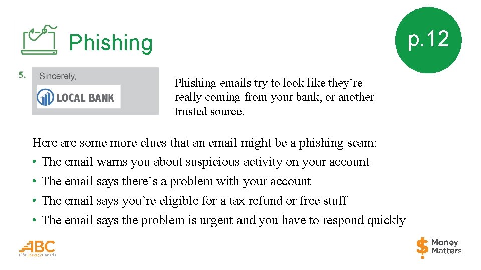 p. 12 Phishing emails try to look like they’re really coming from your bank,