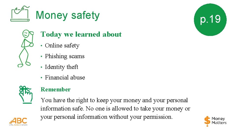 Money safety Today we learned about • Online safety • Phishing scams • Identity