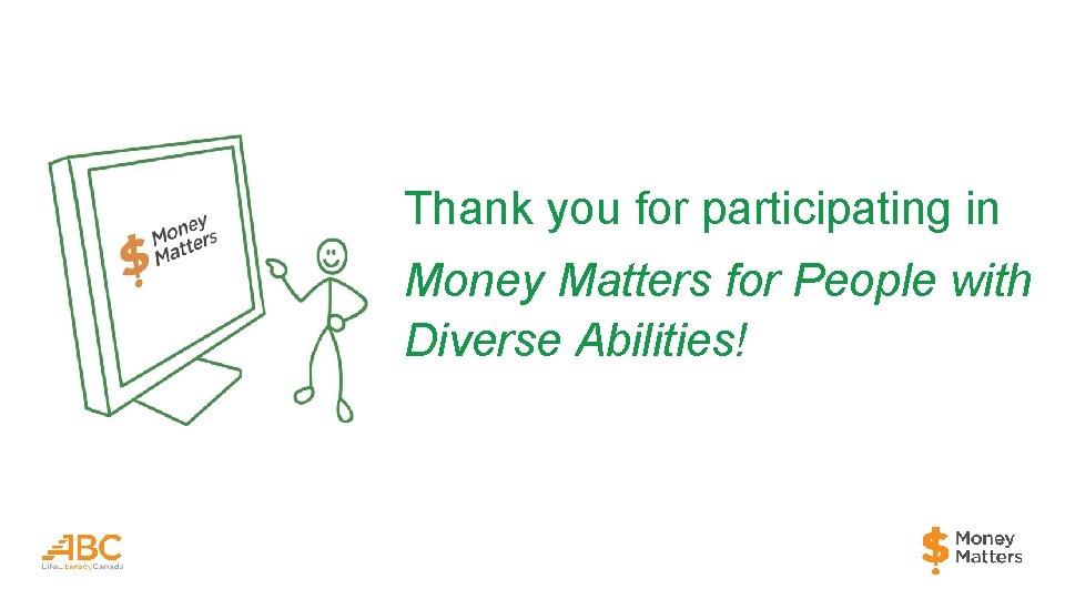 Thank you for participating in Money Matters for People with Diverse Abilities! 
