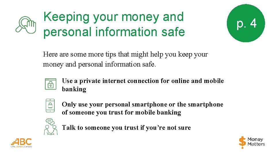 Keeping your money and personal information safe Here are some more tips that might