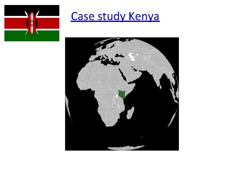 Case study Kenya • Name 3 differences between Kenya now and in the 1970