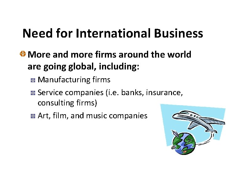 Need for International Business More and more firms around the world are going global,