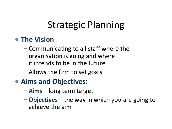 Strategic Planning • The Vision – Communicating to all staff where the organisation is