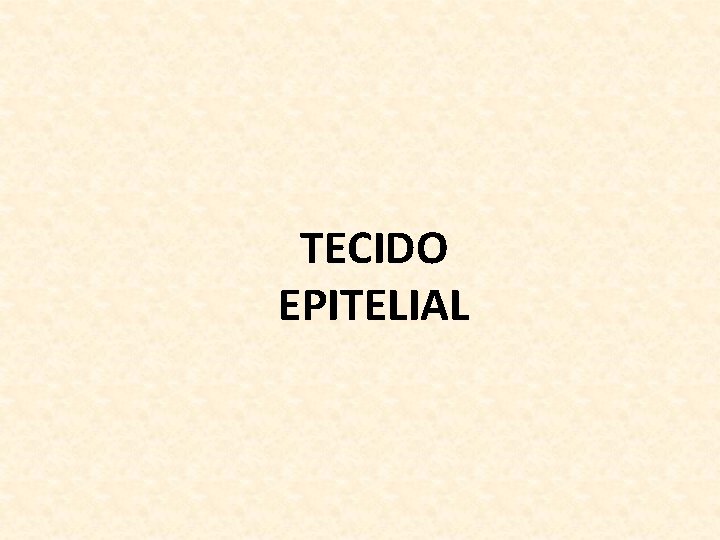 TECIDO EPITELIAL 
