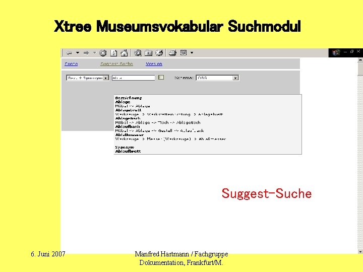 Xtree Museumsvokabular Suchmodul Suggest-Suche 6. Juni 2007 Manfred Hartmann / Fachgruppe Dokumentation, Frankfurt/M. 