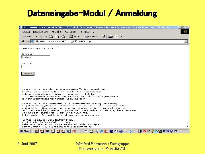 Dateneingabe-Modul / Anmeldung 6. Juni 2007 Manfred Hartmann / Fachgruppe Dokumentation, Frankfurt/M. 
