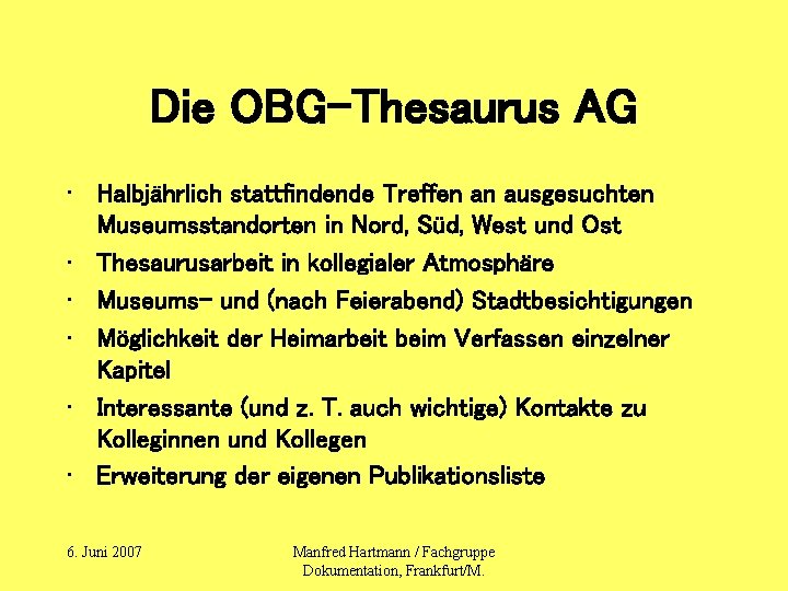 Die OBG-Thesaurus AG • Halbjährlich stattfindende Treffen an ausgesuchten Museumsstandorten in Nord, Süd, West