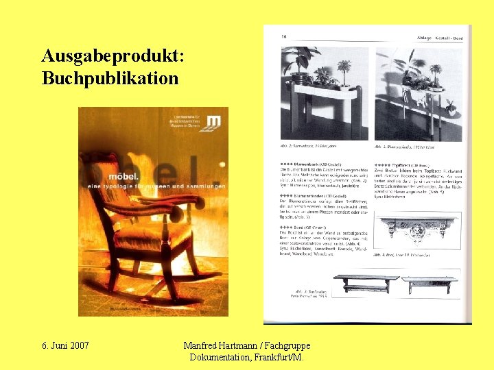 Ausgabeprodukt: Buchpublikation 6. Juni 2007 Manfred Hartmann / Fachgruppe Dokumentation, Frankfurt/M. 