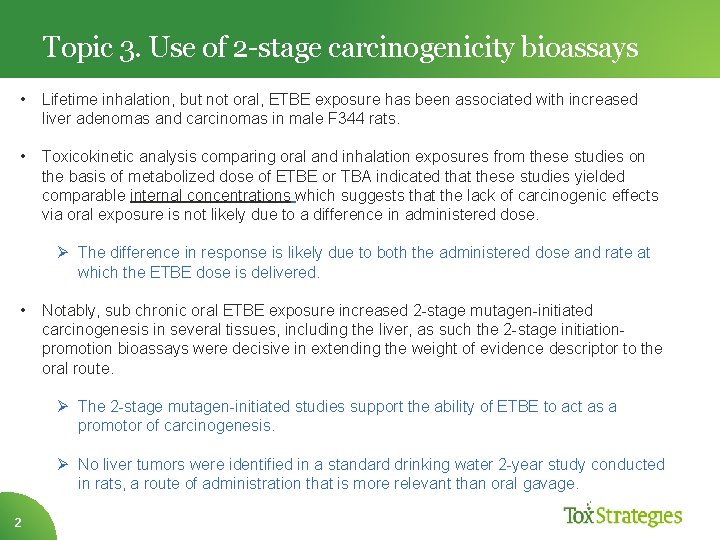 Topic 3. Use of 2 -stage carcinogenicity bioassays • Lifetime inhalation, but not oral,