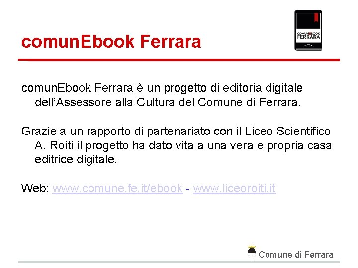 comun. Ebook Ferrara è un progetto di editoria digitale dell’Assessore alla Cultura del Comune