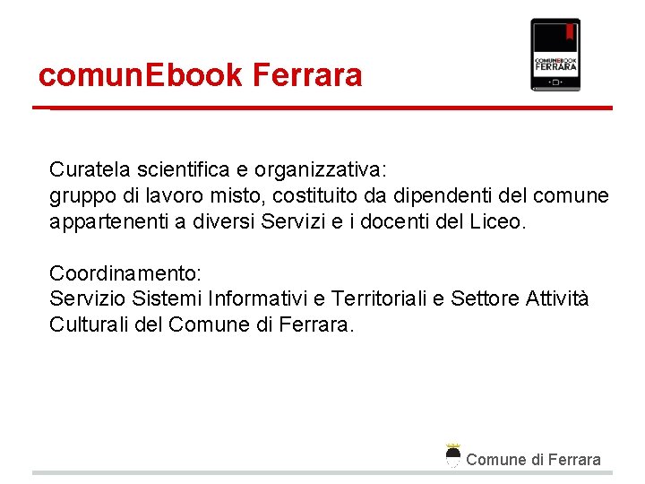 comun. Ebook Ferrara Curatela scientifica e organizzativa: gruppo di lavoro misto, costituito da dipendenti