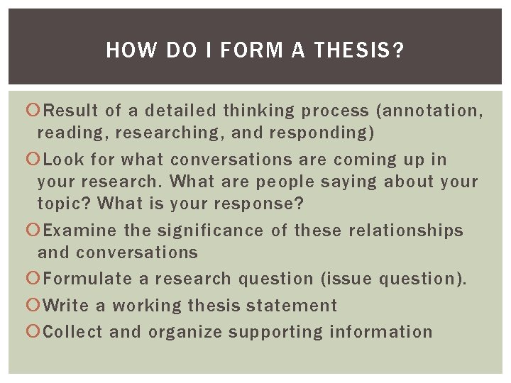 HOW DO I FORM A THESIS? Result of a detailed thinking process (annotation, reading,