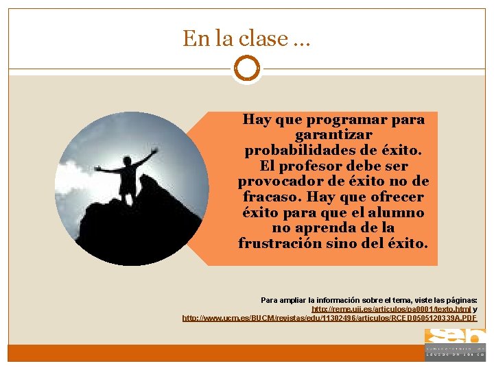 En la clase … Hay que programar para garantizar probabilidades de éxito. El profesor