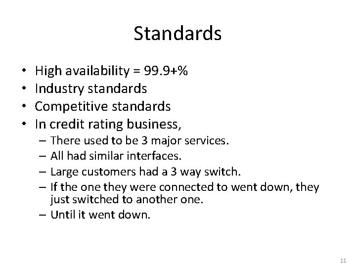 Standards • • High availability = 99. 9+% Industry standards Competitive standards In credit