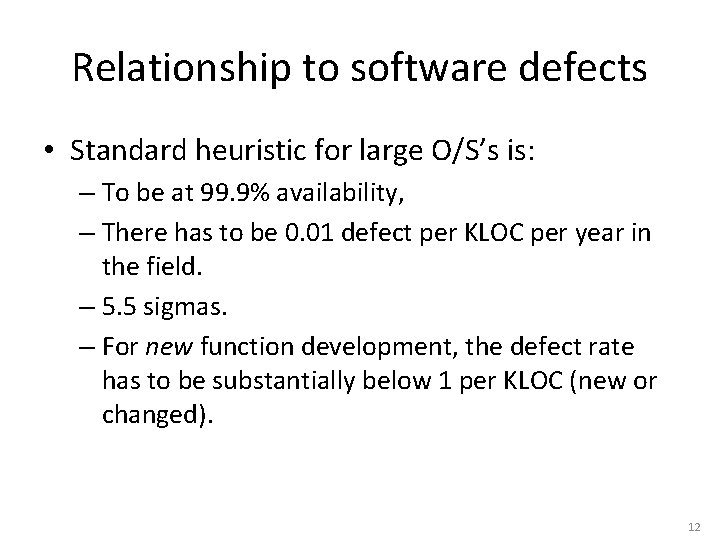 Relationship to software defects • Standard heuristic for large O/S’s is: – To be