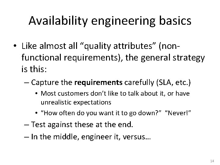 Availability engineering basics • Like almost all “quality attributes” (nonfunctional requirements), the general strategy