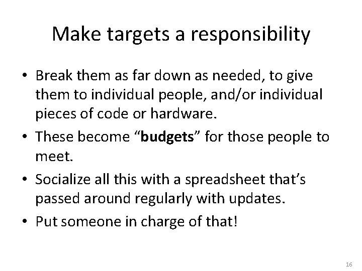 Make targets a responsibility • Break them as far down as needed, to give