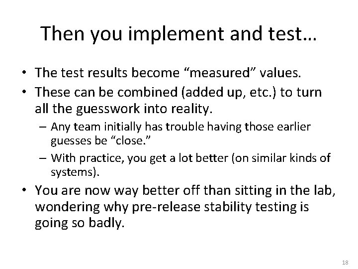 Then you implement and test… • The test results become “measured” values. • These