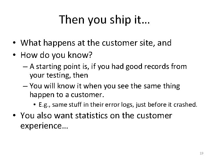 Then you ship it… • What happens at the customer site, and • How