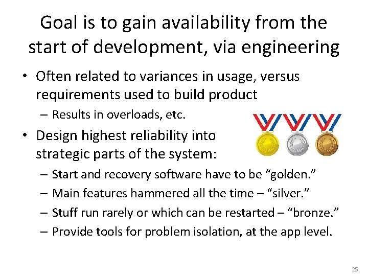 Goal is to gain availability from the start of development, via engineering • Often
