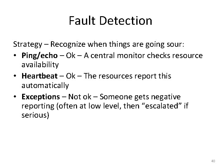 Fault Detection Strategy – Recognize when things are going sour: • Ping/echo – Ok