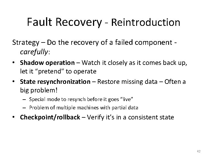 Fault Recovery - Reintroduction Strategy – Do the recovery of a failed component carefully: