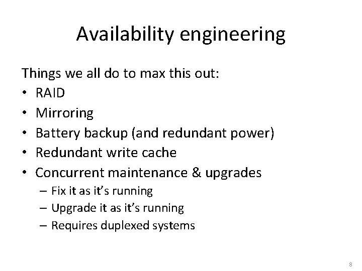 Availability engineering Things we all do to max this out: • RAID • Mirroring