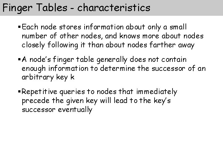 Finger Tables - characteristics § Each node stores information about only a small number