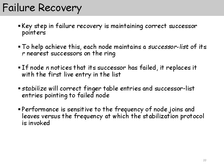 Failure Recovery § Key step in failure recovery is maintaining correct successor pointers §