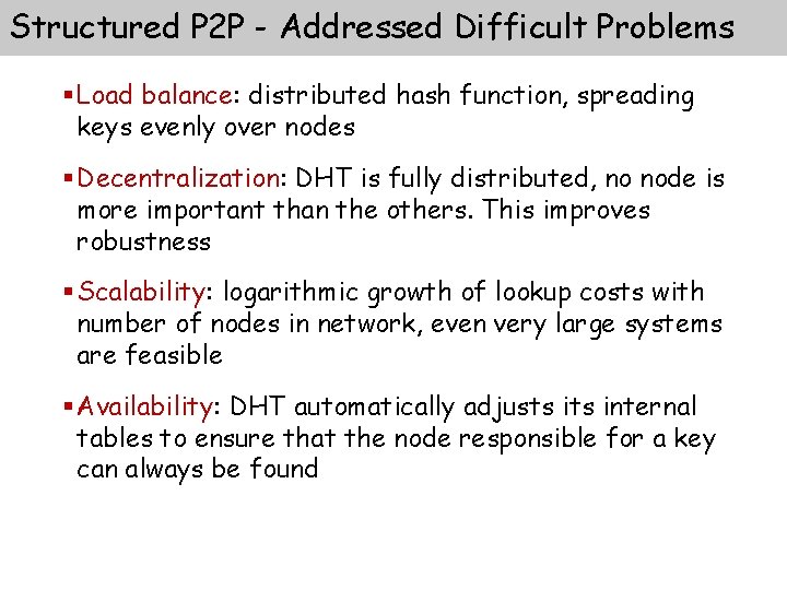 Structured P 2 P - Addressed Difficult Problems § Load balance: distributed hash function,