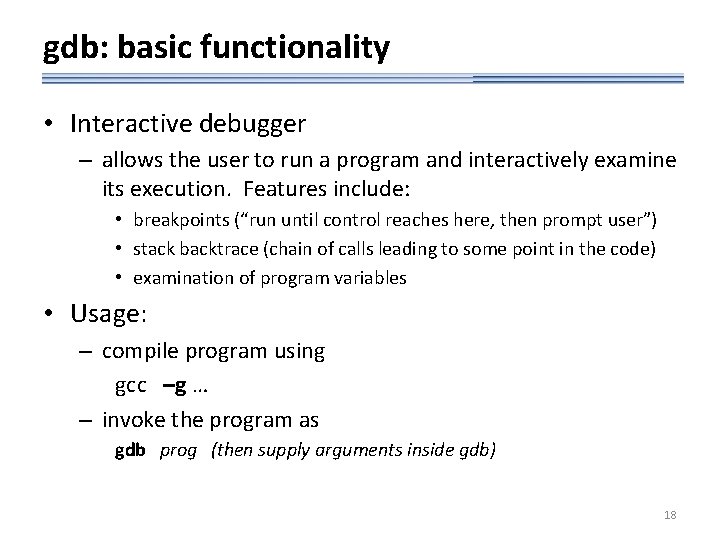gdb: basic functionality • Interactive debugger – allows the user to run a program